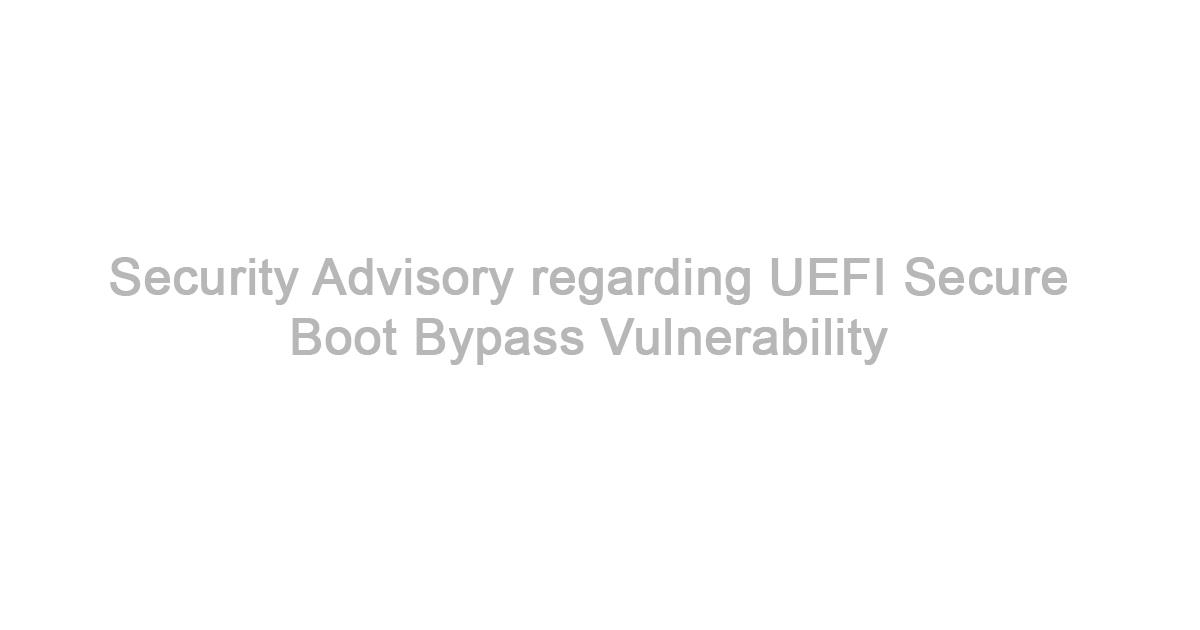 Security Advisory regarding UEFI Secure Boot Bypass Vulnerability ...